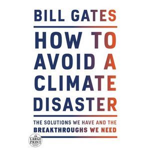 How to Avoid a Climate Disaster: The Solutions We Have and the Breakthroughs We